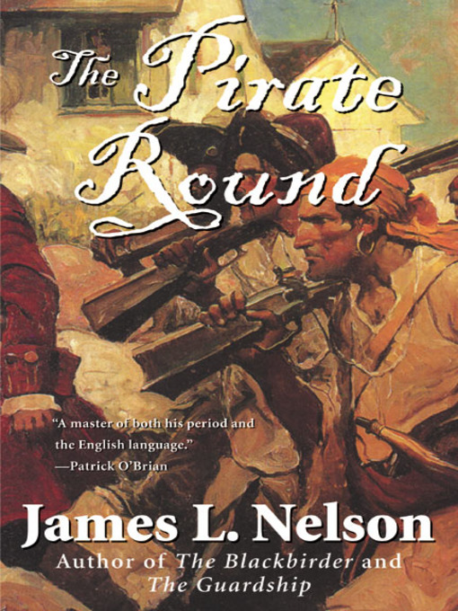 Title details for The Pirate Round by James L. Nelson - Available